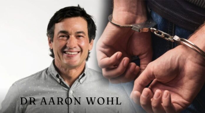 Dr Aaron Wohl Arrested