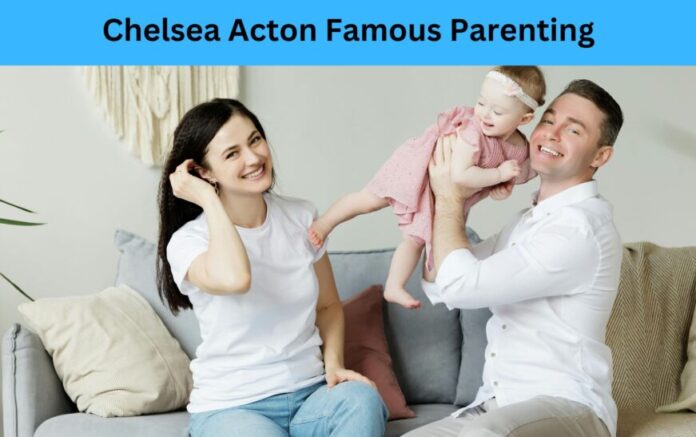 Chelsea-Acton-Famous-Parenting